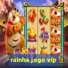 rainha jogo vip